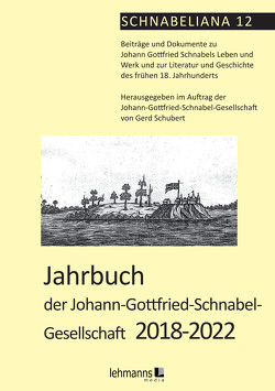 Jahrbuch der Johann-Gottfried-Schnabel- Gesellschaft 2018-2022 von Schubert,  Gerd