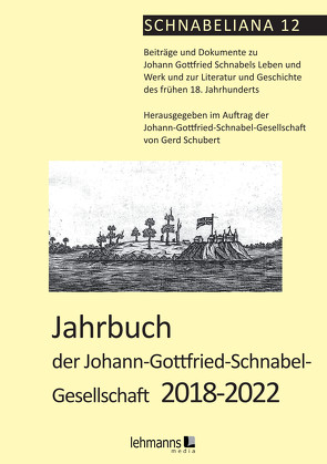 Jahrbuch der Johann-Gottfried-Schnabel- Gesellschaft 2018-2022 von Schubert,  Gerd