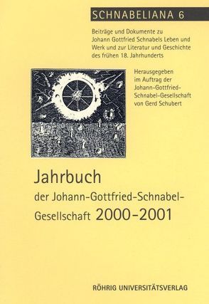 Jahrbuch der Johann-Gottfried-Schnabel-Gesellschaft von Brosche,  Peter, Schmidt,  Hanns H, Schubert,  Gerd, Trémousa,  Michael