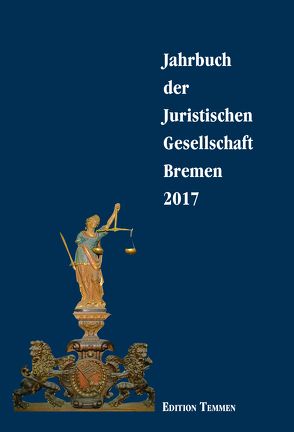 Jahrbuch der juristischen Gesellschaft Bremen / Jahrbuch der Juristischen Gesellschaft Bremen 2017 von Buse,  Karen