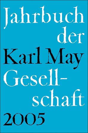 Jahrbuch der Karl-May-Gesellschaft / 2005 von Roxin,  Claus, Schmiedt,  Helmut, Stolte,  Heinz, Vollmer,  Hartmut, Wolff,  Reinhold, Wollschläger,  Hans