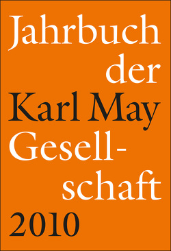 Jahrbuch der Karl-May-Gesellschaft 2010 von Roxin,  Claus, Schmiedt,  Helmut, Vollmer,  Hartmut, Zeilinger,  Johannes