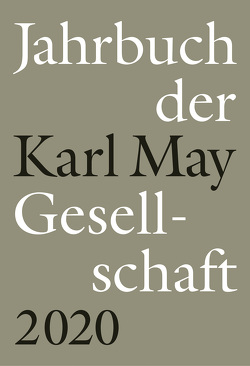 Jahrbuch der Karl-May-Gesellschaft 2020 von Roxin,  Claus, Schleburg,  Florian, Schmiedt,  Helmut, Vollmer,  Hartmut, Zeilinger,  Johannes