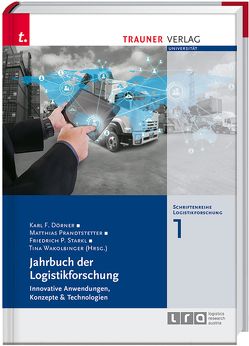 Jahrbuch der Logistikforschung von Dörner,  Karl F., Prandstetter,  Matthias, Starkl,  Friedrich P., Wakolbinger,  Tina