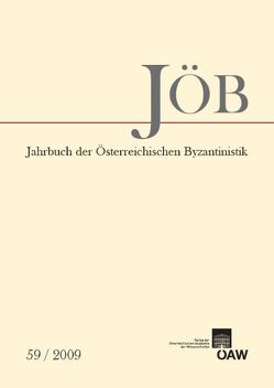 Jahrbuch der österreichischen Byzantinistik / Jahrbuch der Österreichischen Byzantinistik Band 59/2009 von Kislinger,  Ewald