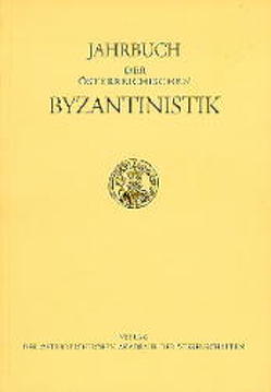 Jahrbuch der österreichischen Byzantinistik / Jahrbuch der österreichischen Byzantinistik von Brandes,  Wolfram, Efthymiaidis,  Stephanos, Gastgeber,  Christian, Hiestand,  Rudolf, Hörandner,  Wolfram, Hunger,  Herbert, Lauxtermann,  Marc, Müller,  Andreas E, Papaioanou,  Eustratio N, Stathakopoulos,  Dionysios Ch, Stelladoro,  Maria