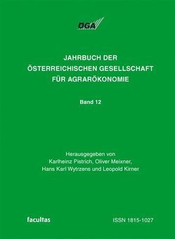 Jahrbuch der Österreichischen Gesellschaft für Agrarökonomie / Armut und Reichtum im ländlichen Raum von Kirner,  Leopold, Meixner,  Oliver, Pistrich,  Karlheinz, Wytrzens,  Hans K