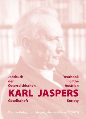 Jahrbuch der Österreichischen Karl-Jaspers-Gesellschaft 25/2012 von Karl-Jaspers-Gesellschaft (Hrsg.)