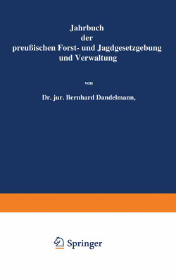 Jahrbuch der Preußischen Forst- und Jagdgesetzgebung und Verwaltung von Dackelmann,  Bernhard, Mundt,  O.