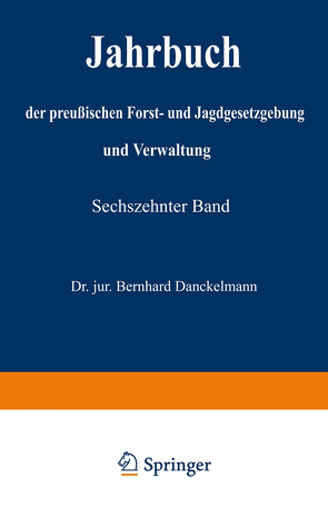 Jahrbuch der preußischen Forst- und Jagdgesetzgebung und Verwaltung von Dackelmann,  Bernhard, Mundt,  O.