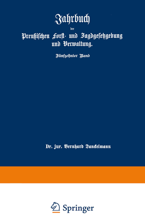 Jahrbuch der Preußischen forst- und Jagdgesetzgebung und Verwaltung von Dackelmann,  Bernhard, Mundt,  O.