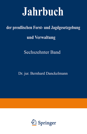 Jahrbuch der Preußischen Forst- und Jagdgesetzgebung und Verwaltung von Dackelmann,  Bernhard, Mundt,  O.
