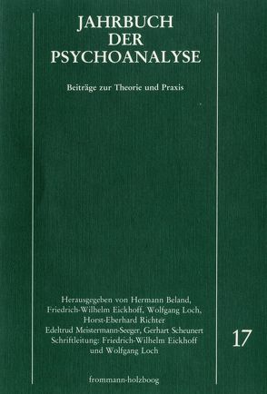 Jahrbuch der Psychoanalyse / Band 17 von Beland,  Hermann, Eickhoff,  Friedrich-Wilhelm, Loch,  Wolfgang, Meistermann-Seeger,  Edeltrud, Richter,  Horst-Eberhard, Scheunert,  Gerhart