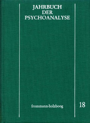 Jahrbuch der Psychoanalyse / Band 18 von Beland,  Hermann, Eickhoff,  Friedrich-Wilhelm, Loch,  Wolfgang, Meistermann-Seeger,  Edeltrud, Richter,  Horst-Eberhard, Scheunert,  Gerhart