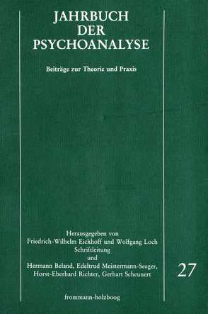 Jahrbuch der Psychoanalyse / Band 27 von Beland,  Hermann, Eickhoff,  Friedrich-Wilhelm, Loch,  Wolfgang, Meistermann-Seeger,  Edeltrud, Richter,  Horst-Eberhard, Scheunert,  Gerhart