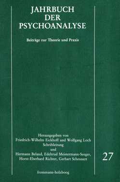 Jahrbuch der Psychoanalyse / Band 27 von Beland,  Hermann, Ehlert,  Martin, Eickhoff,  Friedrich-Wilhelm, Eissler,  Kurt R., Fink,  Hans, Gödde,  Günter, Haesler,  Ludwig, Herzog,  James M., Hinz,  Helmut, Kaus,  Rainer J., Kuiper,  Piet, Laufer,  M. Egle, Linden,  Walfried, Loch,  Wolfgang, Meistermann-Seeger,  Edeltrud, Menninger,  Karl A., Parin,  Paul, Richter,  Horst-Eberhard, Scheunert,  Gerhart, Solms,  W., Székács-Schönberger,  Stefan, Wurmser,  Leon