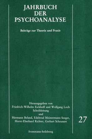 Jahrbuch der Psychoanalyse / Band 27 von Beland,  Hermann, Ehlert,  Martin, Eickhoff,  Friedrich-Wilhelm, Eissler,  Kurt R., Fink,  Hans, Gödde,  Günter, Haesler,  Ludwig, Herzog,  James M., Hinz,  Helmut, Kaus,  Rainer J., Kuiper,  Piet, Laufer,  M. Egle, Linden,  Walfried, Loch,  Wolfgang, Meistermann-Seeger,  Edeltrud, Menninger,  Karl A., Parin,  Paul, Richter,  Horst-Eberhard, Scheunert,  Gerhart, Solms,  W., Székács-Schönberger,  Stefan, Wurmser,  Leon