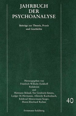 Jahrbuch der Psychoanalyse / Band 40 von Auhagen-Stephanos,  Ute, Beland,  Hermann, Berner,  Wolfgang, Danneberg,  Erika, Eickhoff,  Friedrich-Wilhelm, Eissler,  Kurt R., Eitingon,  Max, Ertle,  Christoph, Faimberg,  Haydée, Greve,  Gisela, Haynal,  André, Hermanns,  Ludger M., Hirschmüller,  Albrecht, Hößler,  Konrad, Knott,  Heribert, Kuiper,  Piet, Laufer,  M. Egle, M'Uzan,  Michel de, Meistermann-Seeger,  Edeltrud, Parin,  Paul, Wurmser,  Leon