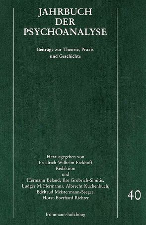 Jahrbuch der Psychoanalyse / Band 40 von Auhagen-Stephanos,  Ute, Beland,  Hermann, Berner,  Wolfgang, Danneberg,  Erika, Eickhoff,  Friedrich-Wilhelm, Eissler,  Kurt R., Eitingon,  Max, Ertle,  Christoph, Faimberg,  Haydée, Greve,  Gisela, Haynal,  André, Hermanns,  Ludger M., Hirschmüller,  Albrecht, Hößler,  Konrad, Knott,  Heribert, Kuiper,  Piet, Laufer,  M. Egle, M'Uzan,  Michel de, Meistermann-Seeger,  Edeltrud, Parin,  Paul, Wurmser,  Leon