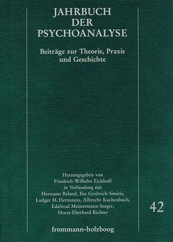 Jahrbuch der Psychoanalyse / Band 42 von Altounian,  Janine, Eickhoff,  Friedrich-Wilhelm, Eissler,  Kurt R., Frank,  Claudia, Garcia,  Emanuel E, Hermanns,  Ludger M., Hinz,  Helmut