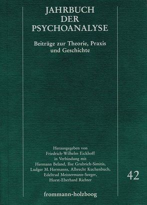 Jahrbuch der Psychoanalyse / Band 42 von Altounian,  Janine, Eickhoff,  Friedrich-Wilhelm, Eissler,  Kurt R., Frank,  Claudia, Garcia,  Emanuel E, Hermanns,  Ludger M., Hinz,  Helmut