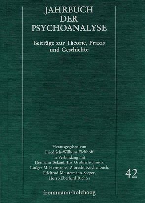 Jahrbuch der Psychoanalyse / Band 42 von Altounian,  Janine, Argelander,  Hermann, Beland,  Hermann, Bergmann,  Martin S., Berner,  Wolfgang, Eickhoff,  Friedrich-Wilhelm, Eissler,  Kurt R., Federn,  Ernst, Garcia,  Emanuel E, Ginsburg,  L. M., Grubrich-Simitis,  Ilse, Haas,  Eberhard Th., Haesler,  Ludwig, Hermanns,  Ludger M., Hirsch,  Matthias, Kuchenbuch,  Albrecht, Kuiper,  Piet, Laufer,  M. Egle, Meistermann-Seeger,  Edeltrud, Parin,  Paul, Quekelberghe,  Elisabeth van, Richebächer,  Sabine, Richter,  Horst-Eberhard, Wurmser,  Leon