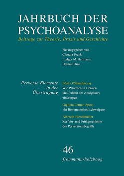 Jahrbuch der Psychoanalyse / Band 46: ›Perverse Elemente in der Übertragung‹ von Beland,  Hermann, Berner,  Wolfgang, de Folch,  Terttu Eskelinen, Eickhoff,  Friedrich-Wilhelm, Fichtner,  Gerhard, Frank,  Claudia, Füchtner,  Hans, Grubrich-Simitis,  Ilse, Hermanns,  Ludger M., Hinz,  Helmut, Hirschmüller,  Albrecht, Kuchenbuch,  Albrecht, Kuiper,  Piet, Laufer,  M. Egle, O'Shaughnessy,  Edna, Parin,  Paul, Richter,  Horst-Eberhard, Spoto,  Gigliola Fornari, Steffens,  Wolfgang, Wilde,  Klaus, Wurmser,  Leon