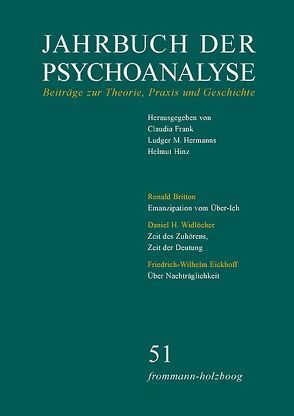 Jahrbuch der Psychoanalyse / Band 51 von Britton,  Ronald, Danckwardt,  Joachim F, Eickhoff,  Friedrich-Wilhelm, Frank,  Claudia, Hermanns,  Ludger M., Hinz,  Helmut, Köhler,  Lotte, Perelberg,  Rosine Jozef, Schneider,  Gerhard, Widlöcher,  Daniel H., Zinnecker-Mallmann,  Konstanze