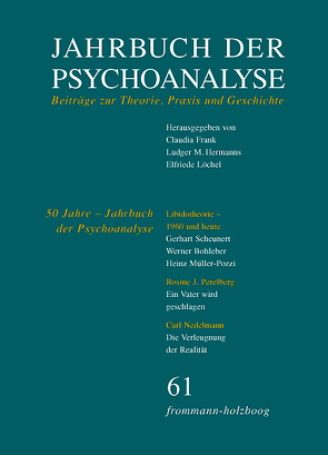 Jahrbuch der Psychoanalyse / Band 61: 50 Jahre ›Jahrbuch der Psychoanalyse‹ von Frank,  Claudia, Hermanns,  Ludger M., Löchel,  Elfriede