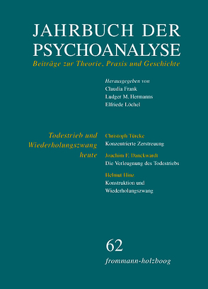 Jahrbuch der Psychoanalyse / Band 62: Todestrieb und Wiederholungszwang heute von Frank,  Claudia, Hermanns,  Ludger M., Löchel,  Elfriede
