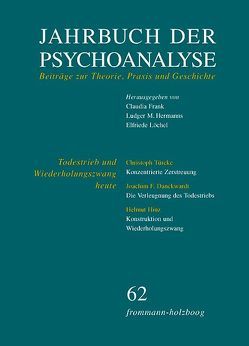 Jahrbuch der Psychoanalyse / Band 62: Todestrieb und Wiederholungszwang heute von Busch,  Fred, Danckwardt,  Joachim F, Erlich,  H. Shmuel, Erlich-Ginor,  Mira, Frank,  Claudia, Haas,  Eberhard Th., Hermanns,  Ludger M., Hinz,  Helmut, Kirchhoff,  Christine, Löchel,  Elfriede, Schmidt-Hellerau,  Cordelia, Türcke,  Christoph