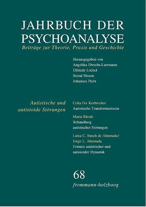 Jahrbuch der Psychoanalyse / Band 68: Autistische und autistoide Störungen – Erkennen und Behandeln von Ebrecht-Laermann,  Angelika, Löchel,  Elfriede, Nissen,  Bernd, Picht,  Johannes