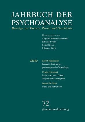 Jahrbuch der Psychoanalyse / Band 72: Liebe von De Masi,  Franco, Ebrecht-Laermann,  Angelika, Essers,  Hans, Krutzenbichler,  Sebastian, Löchel,  Elfriede, May,  Ulrike, Niedecken,  Dietmut, Nissen,  Bernd, Ostendorf,  Ursula, Perelberg,  Rosine Jozef, Picht,  Johannes, Scarfone,  Dominique, Schmithüsen,  Gerd