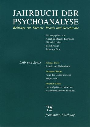 Jahrbuch der Psychoanalyse / Band 75: Leib und Seele von Beland,  Hermann, Berner,  Wolfgang, Brehm,  Johannes, Döser,  Johannes, Ebrecht-Laermann,  Angelika, Eickhoff,  Friedrich-Wilhelm, Folch,  Terttu Eskelinen de, Frank,  Claudia, Gast,  Lilli, Grubrich-Simitis,  Ilse, Hermanns,  Ludger M., Heymanns,  Hanno, Hinz,  Helmut, Hock,  Udo, Kuchenbuch,  Albrecht, Küchenhoff,  Joachim, Kühn,  Rolf, Laufer,  M. Egle, Löchel,  Elfriede, Nissen,  Bernd, Picht,  Johannes, Press,  Jaques, Schneider,  Gerhard, Warsitz,  Rolf-Peter, Wurmser,  Leon, Zeitzschel,  Uta