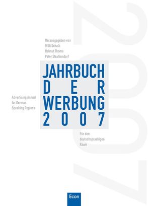 Jahrbuch der Werbung 2007 von Schalk,  Willi, Strahlendorf,  Peter, Thomä,  Helmut