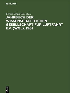 Jahrbuch der Wissenschaftlichen Gesellschaft für Luftfahrt e.V. (WGL). 1961 von Blenk,  Hermann, Nabl,  Helmut, Schulz,  Werner