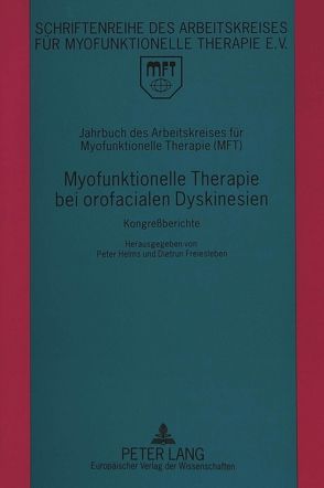 Jahrbuch des Arbeitskreises für Myofunktionelle Therapie (MFT) von Freiesleben,  Dietrun, Helms,  Peter