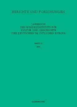 Jahrbuch des Bundesinstituts für Kultur und Geschichte der Deutschen im östlichen Europa / 2004 von Bundesinstitut für Kultur und Geschichte der Deutschen im östlichen Europa