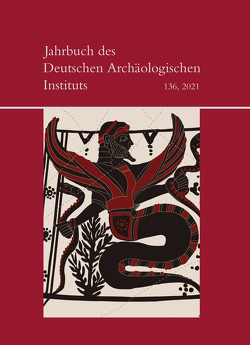 Jahrbuch des Deutschen Archäologischen Instituts 136, 2021 von Piesker,  Katja, von Rummel,  Philipp
