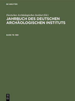 Jahrbuch des Deutschen Archäologischen Instituts / 1961 von Deutsches Archäologisches Institut