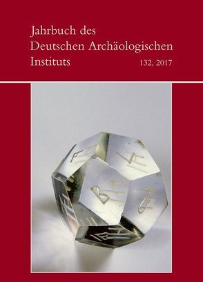 Jahrbuch des Deutschen Archäologischen Instituts / 2017 von Deutsches Archäologisches Institut