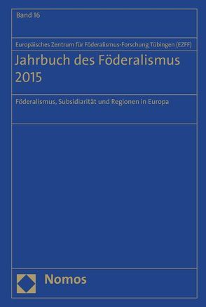 Jahrbuch des Föderalismus 2015 von Europäisches Zentrum für Föderalismus-Forschung Tübingen (EZFF)