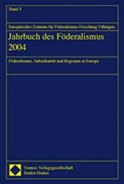 Jahrbuch des Föderalismus 2004 von Europäisches Zentrum für Föderalismus-Forschung Tübingen