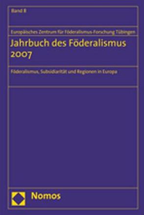 Jahrbuch des Föderalismus 2007 von Europäisches Zentrum für Föderalismus-Forschung Tübingen