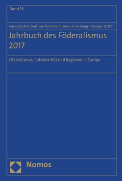 Jahrbuch des Föderalismus 2017 von Europäischen Zentrum für Föderalismus-Forschung Tübingen (EZFF)