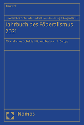 Jahrbuch des Föderalismus 2021 von Europäisches Zentrum für Föderalismus-Forschung Tübingen (EZFF)
