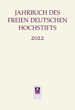 Jahrbuch des Freien Deutschen Hochstifts 2022 von Bohnenkamp,  Anne