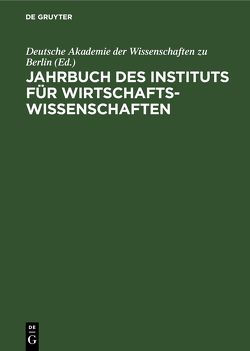 Jahrbuch des Instituts für Wirtschaftswissenschaften von Deutsche Akademie der Wissenschaften zu Berlin