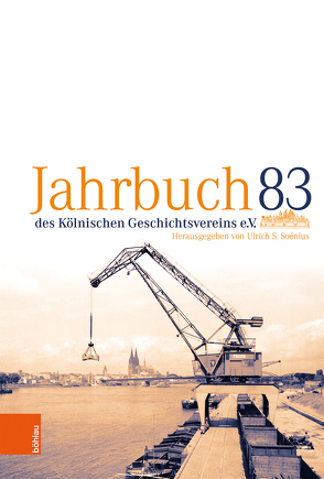 Jahrbuch des Kölnischen Geschichtsvereins 83 von Brautmeier,  Jürgen, Eckelmann,  Helmut, Eichler,  Sabine, Haas,  Reimund, Kleinertz,  Everhard, Plassmann,  Max, Satsutani,  Midori, Seibert,  Winfried, Soénius,  Ulrich S.