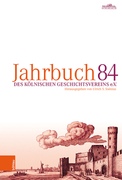 Jahrbuch des Kölnischen Geschichtsvereins 84 von Auler,  Jost, Beuckers,  Klaus Gereon, Brautmeier,  Jürgen, Eichler,  Sabine, Kempa,  Brian-Scott, Militzer,  Klaus, Parzer,  Sebastian, Schwedt,  Georg, Soénius,  Ulrich S.